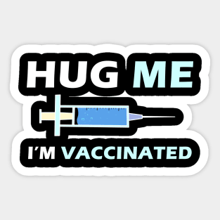 Hug Me Im Vaccinated Sticker